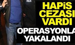 HAPİS CEZASI  VARDI YAKALANDI