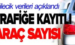 İŞTE TRAFİĞE KAYITLI ARAÇ SAYISI