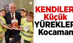 KENDİLERİ KÜÇÜK YÜREKLERİ KOCAMAN