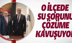 O İLÇEDE SU SORUNU ÇÖZÜME KAVUŞUYOR
