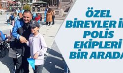 ÖZEL BİREYLER İLE POLİS EKİPLERİ BİR ARADA