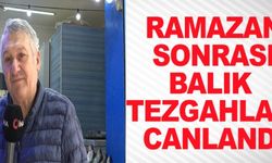 RAMAZAN SONRASI BALIK TEZGAHLARI CANLANDI