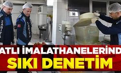 TATLI İMALATHANELERİNDE SIKI DENETİM