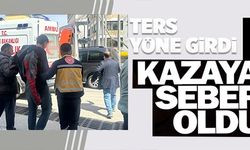 TERS YÖNE GİRDİ KAZAYA SEBEP OLDU