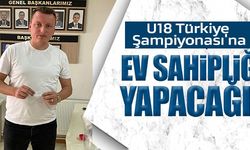 U18 TÜRKİYE ŞAMPİYONASI'NA EV SAHİPLİĞİ YAPACAĞIZ