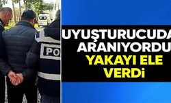 UYUŞTURUCUDAN ARANIYORDU!