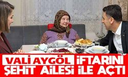 VALİ AYGÖL İFTARINI ŞEHİT AİLESİ İLE AÇTI