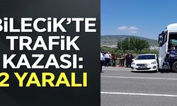 BİLECİK'TE TRAFİK KAZASI: 2 YARALI