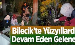 BİLECİK'TE YÜZYILLARDIR DEVAM EDEN GELENEK