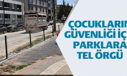 ÇOCUKLARIN GÜVENLİĞİ İÇİN PARKLARA TEL ÖRGÜ
