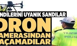 DRON KAMERASINDAN KAÇAMADILAR