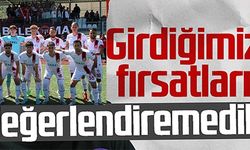 GİRDİĞİMİZ FIRSATLARI DEĞERLENDİREMEDİK