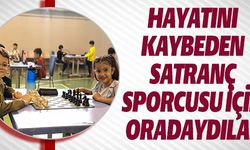HAYATINI KAYBEDEN SATRANÇ SPORCUSU İÇİN ORADAYDILAR
