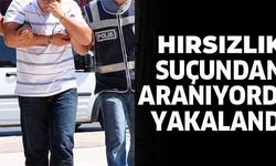 HIRSIZLIK SUÇUNDAN ARANIYORDU