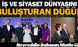 İŞ VE SİYASET DÜNYASINI BULUŞTURAN DÜĞÜN