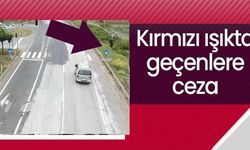 KIRMIZI IŞIKTA  GEÇENLERE CEZA