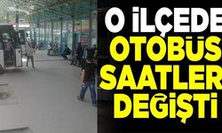 O İLÇEDE OTOBÜS SAATLERİ DEĞİŞTİ