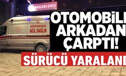 OTOMOBİLE ARKADAN ÇARPTI