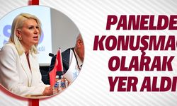 PANELDE KONUŞMACI OLARAK YER ALDI