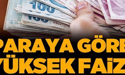 PARAYA GÖRE YÜKSEK FAİZ!