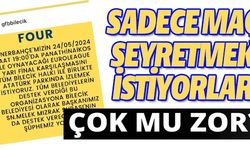 SADECE MAÇ SEYRETMEK İSTİYORLAR