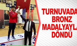 TURNUVADAN BRONZ MADALYA İLE DÖNDÜ