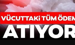 VÜCUTTAKİ TÜM ÖDEMİ ATIYOR