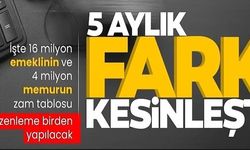 5 AYLIK FARK KESİNLEŞTİ