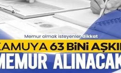 63 BİNİ AŞKIN MEMUR ALINACAK!