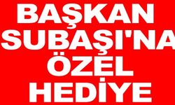 BAŞKAN SUBAŞI'NA ÖZEL HEDİYE