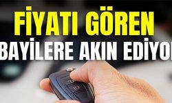 FİYATI GÖREN BAYİLERE AKIN EDİYOR