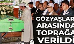 GÖZYAŞLARI ARASINDA TOPRAĞA VERİLDİ