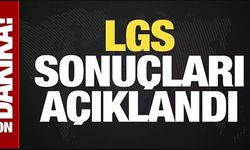 LGS SONUÇLARI AÇIKLANDI