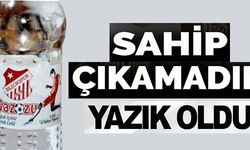 SAHİP ÇIKAMADIK YAZIK OLDU!