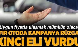 SIFIR OTODA KAMPANYA RÜZGARI İKİNCİ ELİ VURDU!