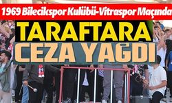 TARAFTARLARA CEZA YAĞDI!