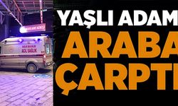 YAŞLI ADAMA ARABA ÇARPTI