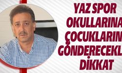 YAZ SPOR OKULLARINA DİKKAT!