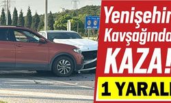 YENİŞEHİR KAVŞAĞINDA KAZA: 1 YARALI