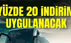 YÜZDE 20 İNDİRİM UYGULANACAK