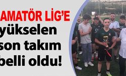 1. AMATÖR LİG'E YÜKSELEN SON TAKIM BELLİ OLDU!