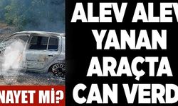 ALEV ALEV YANAN ARAÇTA CAN VERDİ