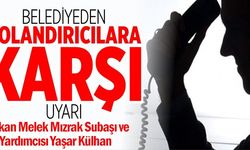 BELEDİYEDEN DOLANDIRICILARA KARŞI UYARI!