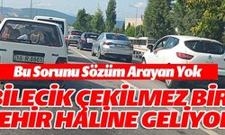 BİLECİK ÇEKİLMEZ BİR ŞEHİR HALİNE GELİYOR