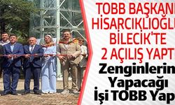 BİLECİK'TE 2 AÇILIŞ YAPTI