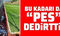 BU KADARI DA "PES" DEDİRTTİ!