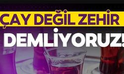 ÇAY DEĞİL ZEHİR DEMLİYORUZ