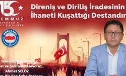 EĞİTİM BİR-SEN ŞUBE BAŞKANI AHMET SELÖZ'DEN 15 TEMMUZ MESAJI
