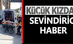 KÜÇÜK KIZDAN SEVİNDİRİCİ HABER GELDİ