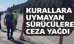 KURALLARA UYMAYAN SÜRÜCÜLERE CEZA YAĞDI